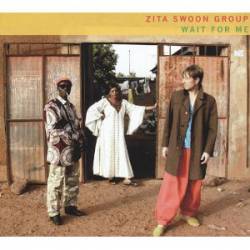 Zita Swoon Group : Wait for Me